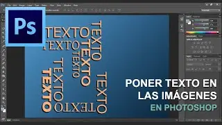 Como poner texto en las imágenes. Herramienta texto en Photoshop.