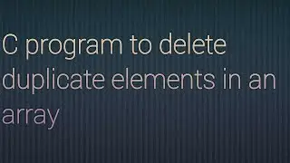 C program to delete duplicate elements in an array