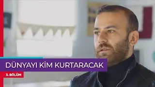 Dünyayı Kim Kurtaracak 2. Bölüm