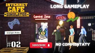 🤑 BIGGER CAFE, MORE CUSTOMERS! 🚀💰| Internet Cafe Simulator | WALKTHROUGH #02