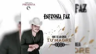 Espinoza Paz - Que te lo crea tu madre (Audio Oficial)