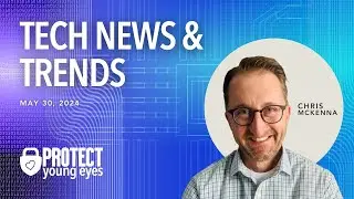 Tech News & Trends May 30, 2024