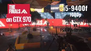 The Finals BETA on GTX 970 | 1080p FSR2 Quality vs Performance? Minor Difference