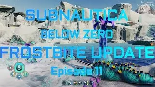 Subnautica: Below Zero Frostbite Update Episode 11