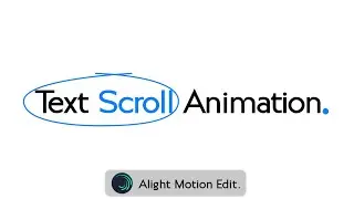 Create Text Scroll Animation in just 3 mins | Alight Motion Video Editing Tutorial.