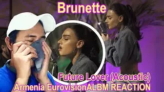 Brunette - Future Lover (Acoustic) | 🇦🇲 Armenia EurovisionALBM REACTION