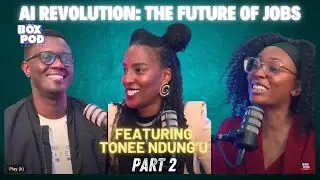 BoxPod #102 AI Revolution: The Future of Jobs with Tonee Ndung'u