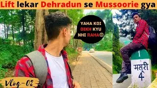 Lift lekar Dehradun se Mussoorie pahuncha | Mussoorie Vlog-02 | Mussoorie tourist places | Mussoorie