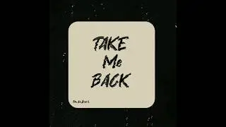 Take Me Back #lyrics #edit #song