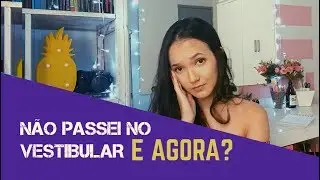 NÃO PASSEI NO VESTIBULAR, e agora? - Renata Kawasaki