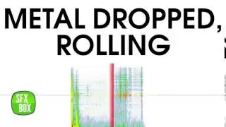 Metal Dropped, Rolling Sound Effect
