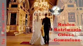 Canzoni Matrimonio in Chiesa - Musica Matrimonio comunione Top 3