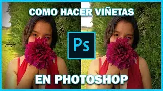 COMO HACER VIÑETAS EN PHOTOSHOP CS6 | COMO OSCURECER LIJERAMENTE LOS BORDES DE UNA FOTO