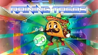 IT'S RANING TACOS YUM YUM YUMITY YUM | Geometry Dash 2.2
