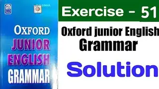 Oxford Junior English grammar exercise 51 | Ex 51 | Oxford Junior English Grammar