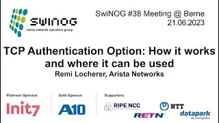 SwiNOG#38 | TCP Authentication Option:How it works and where it can be used | Remi Locherer | Arista