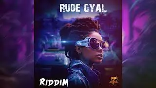 rude gyall riddim now available
