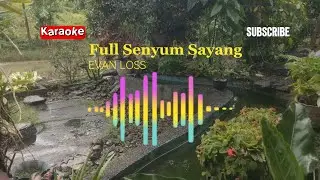 FULL SENYUM SAYANG || Evan Loss || Karaoke 