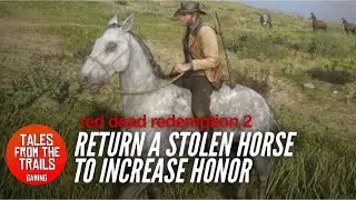 🎤 RDR2 Story: Returning stolen horses raises honour | Return a Stolen Horse in Red Dead Redemption 2