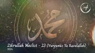 Zikrullah Meclisi 23 - Vurgunuz Ya Rasulallah | Muzaffer Yalçın