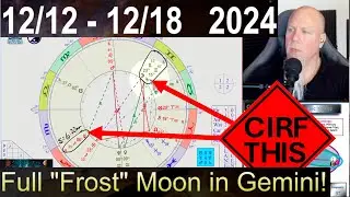 Full Frost Moon in Gemini! CIRF #435: 12/12 - 12/ 18  2024