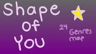 SHAPE OF YOU 24 GENRES [ANIMATED MAP}
