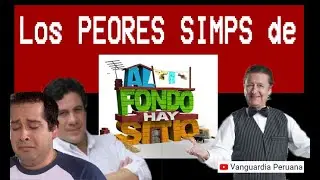 Los PEORES SIMPS de Al Fondo Hay Sitio 😳