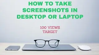 HOW TO TAKE SCREENSHOTS IN DESKTOP