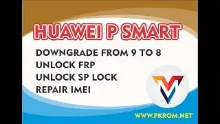 HUAWEI FIG-LX1 9.1.0 DOWNGRADE TO 8.0 | FRP | UNLOCK | IMEI REPAIR
