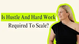 Is Hustle And Hard Work Required To Scale?
