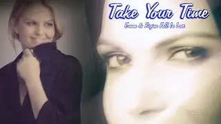 Emma & Regina | Take Your Time | Swan Queen Fiction