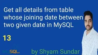 Get all details from table whose joining date between two given date in MySQL || Shyam Sundar
