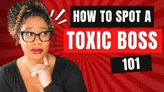 Unveiling TOXIC BOSSES: Spotting The Signs During Interviews
