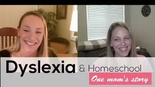 Dyslexia & Homeschool: one mom's story