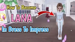 How To Become Lana In Dress To Impress Roblox | Complete Guide