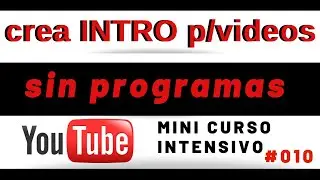 CREA TU INTRO PARA YOUTUBE 🎬 LAS MEJORES INTROS PARA TUS VIDEOS  Fácil Sin Saber Editar!!!