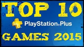 Top Ten PlayStation Plus Games 2015