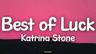 Katrina Stone - Best of Luck (Lyrics)