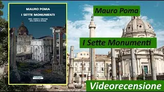 [Recensione] I Sette Monumenti di Mauro Poma - Miti, verità e misteri dell'antica Roma