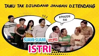 Tamu Tak Diundang Jangan Ditendang | Suami Suami Takut Istri Episode 516