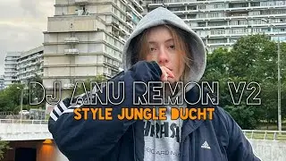 DJ ANU REMON V2 STYLE JUNGLE DUTCH !!𝗺𝗲𝗻𝗴𝗸𝗲𝗻𝗲!!!