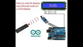 How to read and display raw infrared code using arduino uno, LCD display and IR sensor