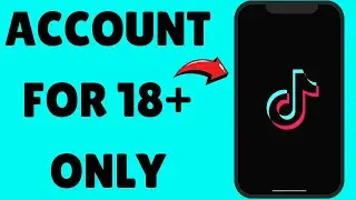 How To Make TikTok Account For 18+  Only