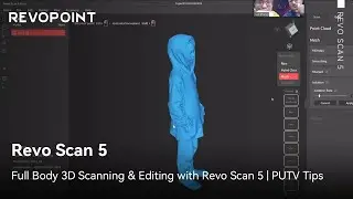 Full Body 3D Scanning & Editing with Revo Scan 5 | Revopoint 3D Scanner & PUTV Tips