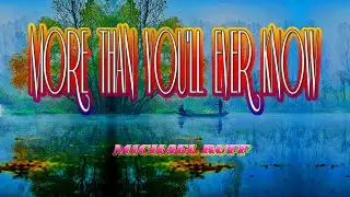 MORE THAN YOU 'LL EVER KNOW [ karaoke version ] popularized by MICHAEL RUFF