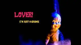 Lover! - I'm Not A Gnome