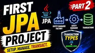 First JPA Project - Entity Manager Factory, Entity Manager, Transactions in JPA, Transaction Types