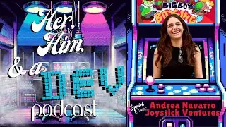Andrea Navarro of Joystick Ventures - The Her, Him, and a Dev Interview