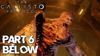 GROTESQUE ABOMINATION BOSS BATTLE! | The Callisto Protocol - Part 6 - Below Chapter (FULL)