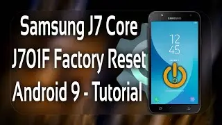 Samsung J7 Core (J701F) Factory Reset Android 9